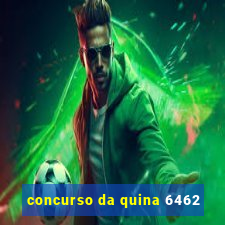 concurso da quina 6462